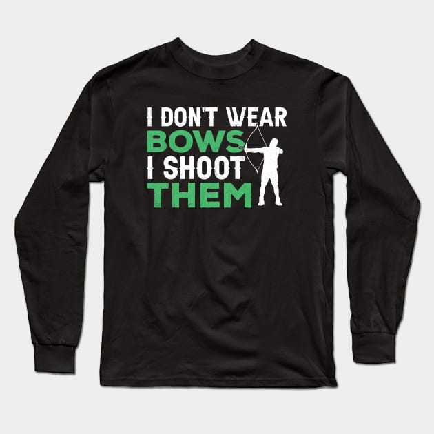 I Don't Wear Bows I shoot them Long Sleeve T-Shirt by busines_night